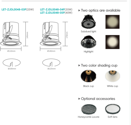 Spot encastré orientable Tension d'entrée: 220V-240V  Taille: 110*145mm/140*178mm  Trou de perçage: 100mm/125mm  IRC≥92  Tolérance de couleur≤4SDCM  Angle de faisceau: 15°/24°/38°  Puissance: 25W/35W/40W  Flux lumineux: 60 lm/w